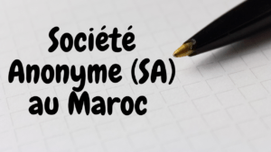 Société Anonyme (SA) au Maroc