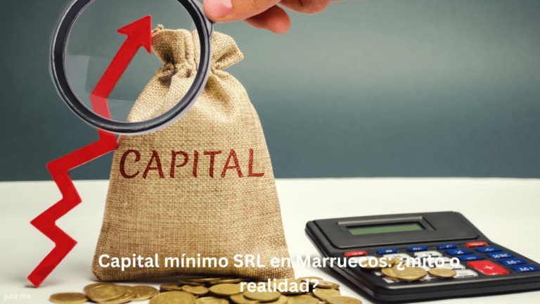 Capital mínimo SRL en Marruecos: ¿mito o realidad?